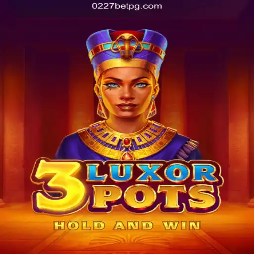 Discovering 3LuxorPots: A Captivating New Game on 0227bet.com